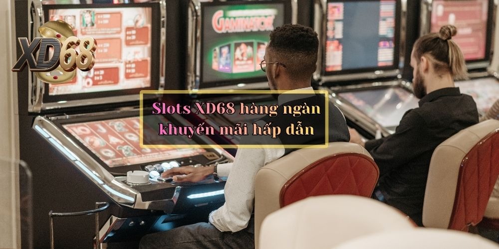 hàng ngàn khuyến mãi hấp dẫn slots xd68
