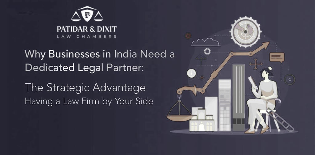 Why Businesses in India Need a Dedicated Legal Partner – The Strategic Advantage of Having a Law Firm by Your Side,
