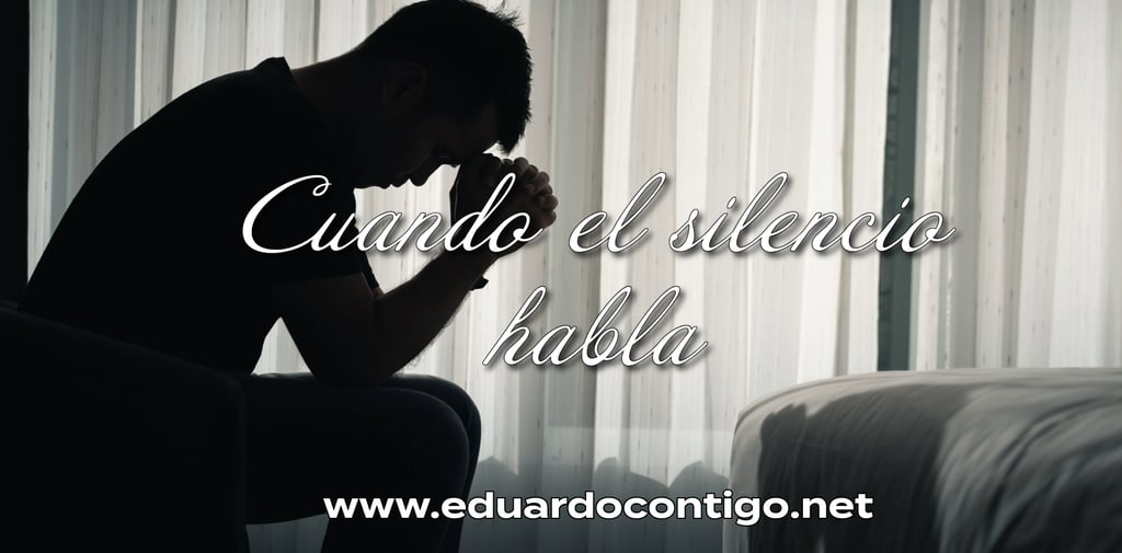 Cuando el silencio habla reflexiones Eduartdo Contigo