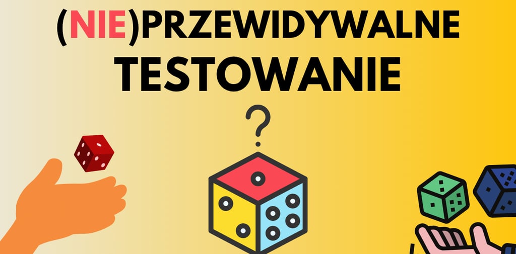 (nie)przewidywalne testy