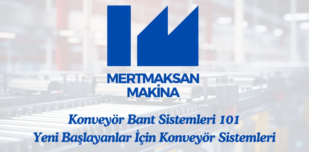 Konveyör Bant Sistemleri 101 Yeni Başlayanlar İçin Konveyör Sistemleri