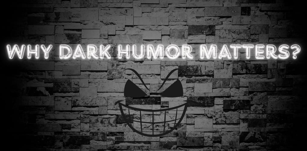 Why dark humor matter
