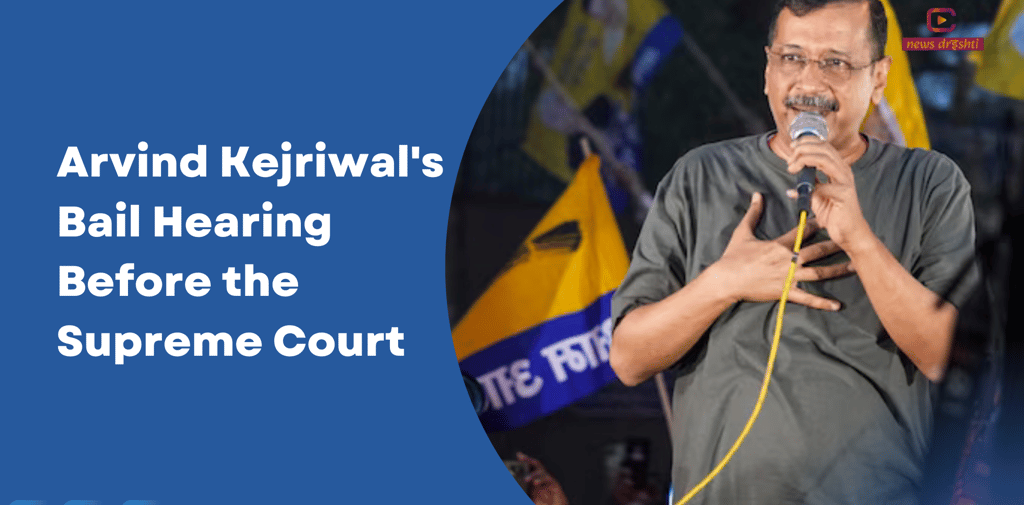 arvind kejriwal bail hearing