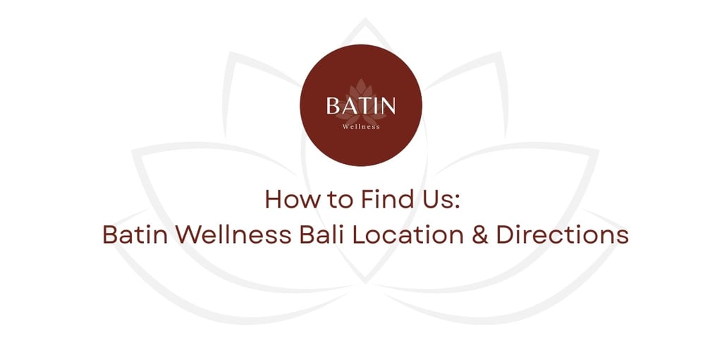 How to Find Us: Batin Wellness Bali Location & Directions