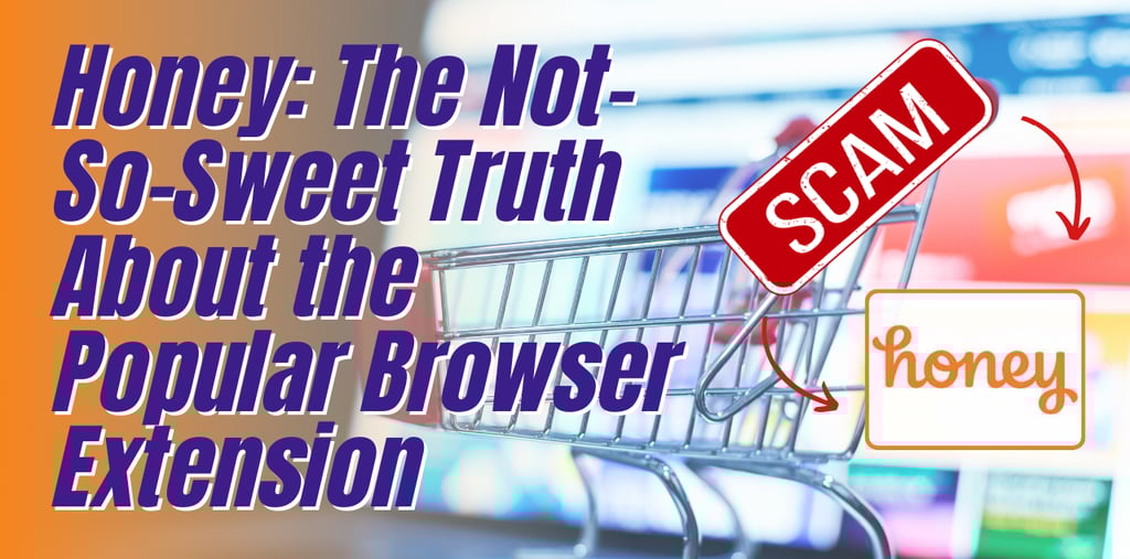 Honey Browser Extension is a Scam 