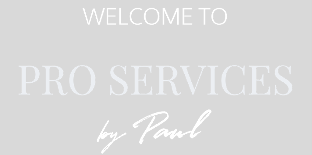 Welcome to Pro Services by Paul