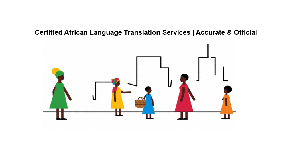 Certified African Language Translation Services | Accurate & Official