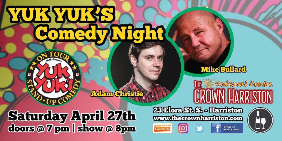 Yuk Yuk's Comedy Night with Adam Christie and Mike Bullard @ The Crown Harriston