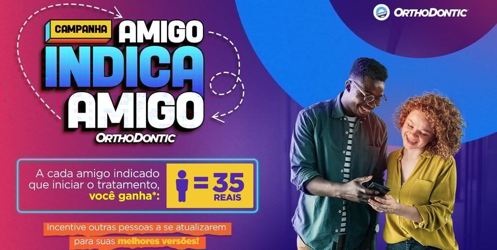 Campanha indica amigo OrthoDontic