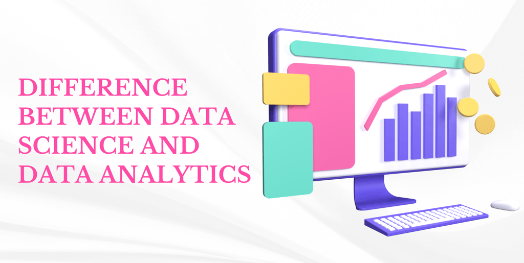 Difference between Data Science and Data Analytics