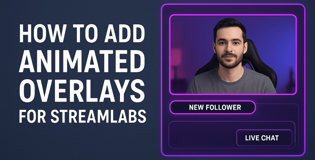how to add animated overlays for streamlabs