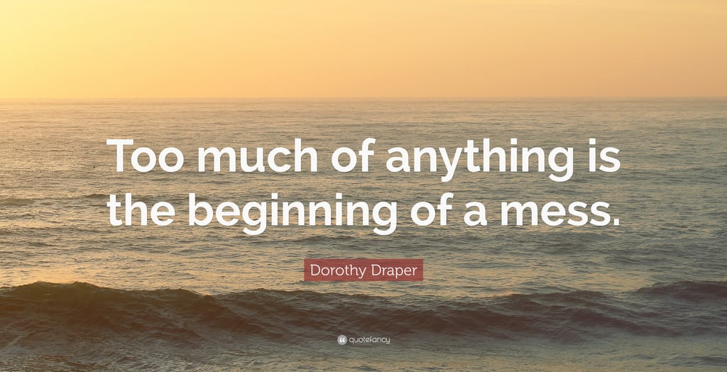 too much of anything