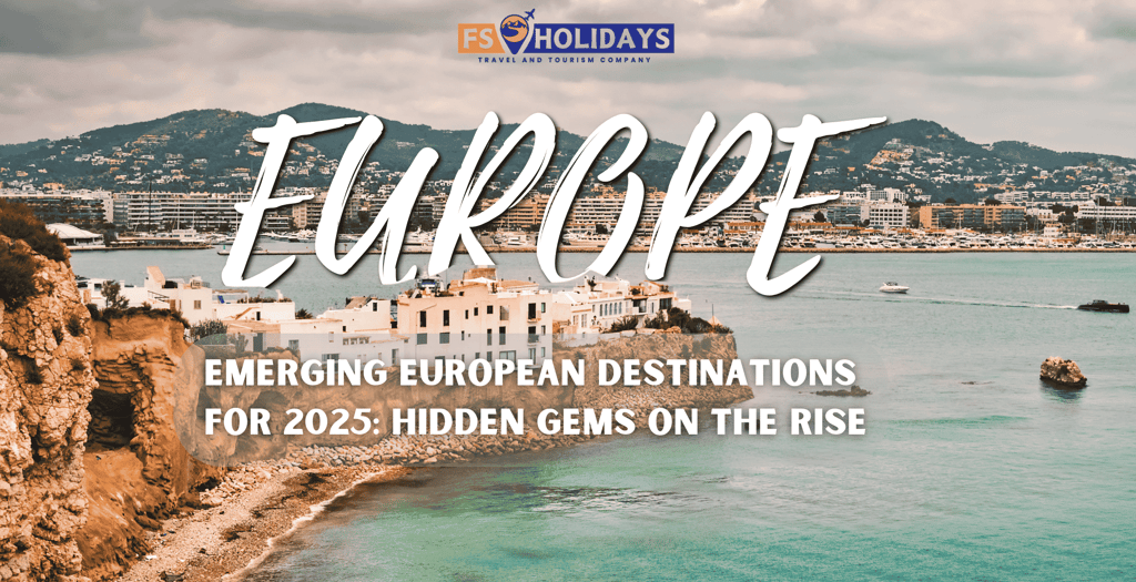 Emerging European Destinations for 2025: Hidden Gems on the Rise