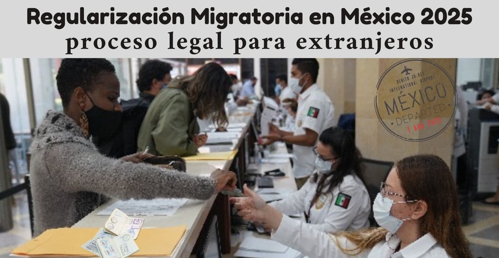 "Regularización migratoria en México 2025, proceso legal para extranjeros"