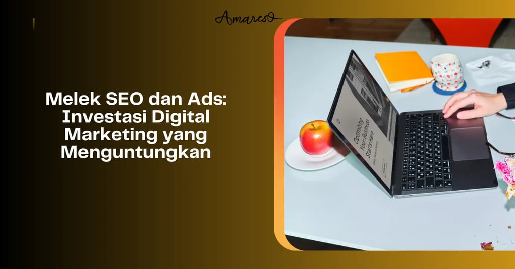Melek SEO dan Ads: Investasi Digital Marketing yang Menguntungkan