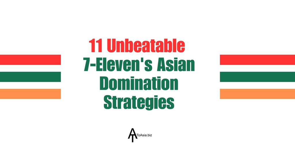 11 Unbeatable 7-Eleven's Asian Domination Strategies | ToAsia.biz