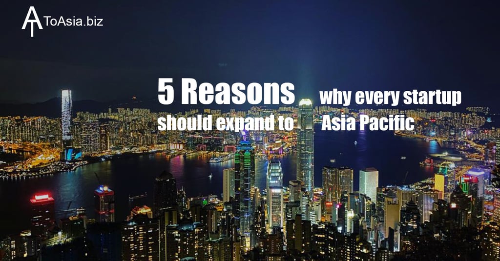 5 Reasons Why Every Startup Should Expand to Asia Pacific