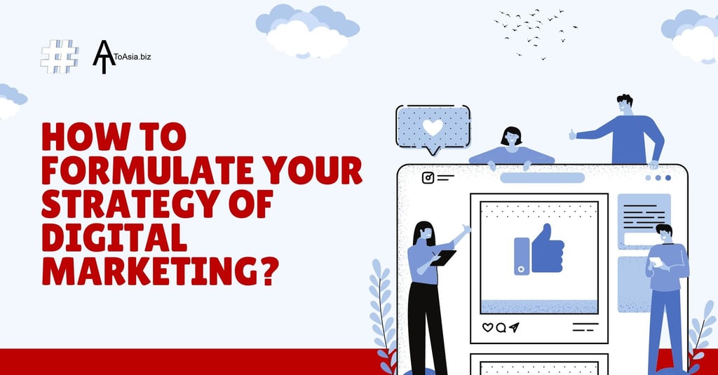How to Formulate Your Strategy of Digital Marketing? | ToAsia.biz