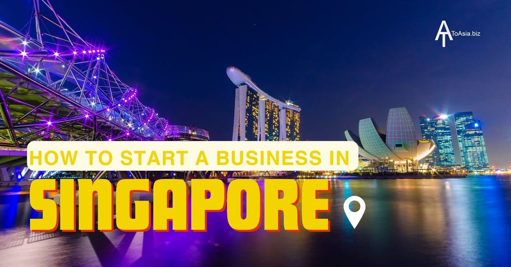 How to Start a business in Singapore? | ToAsia.biz