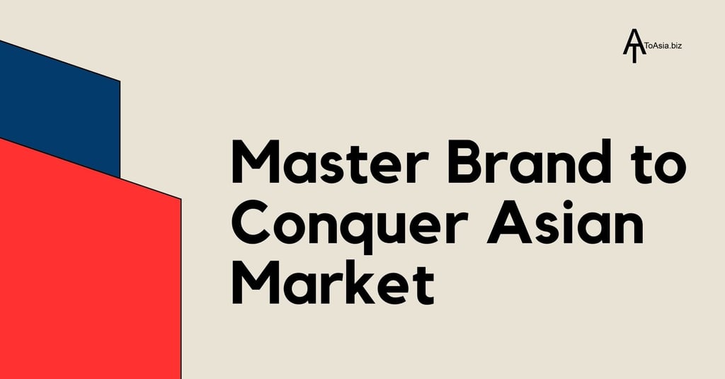 Master Brand Conquer Asian Market | ToAsia.biz