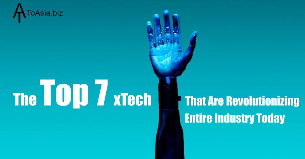 The Top 7 xTech that are revolutionizing entire industry today 