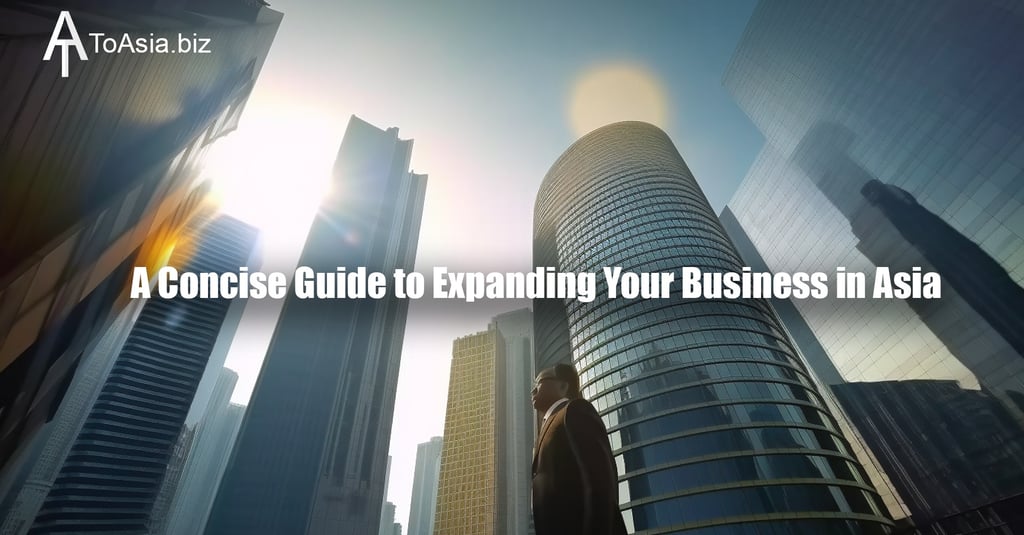 Concise Guide to Expanding Your Business in Asia