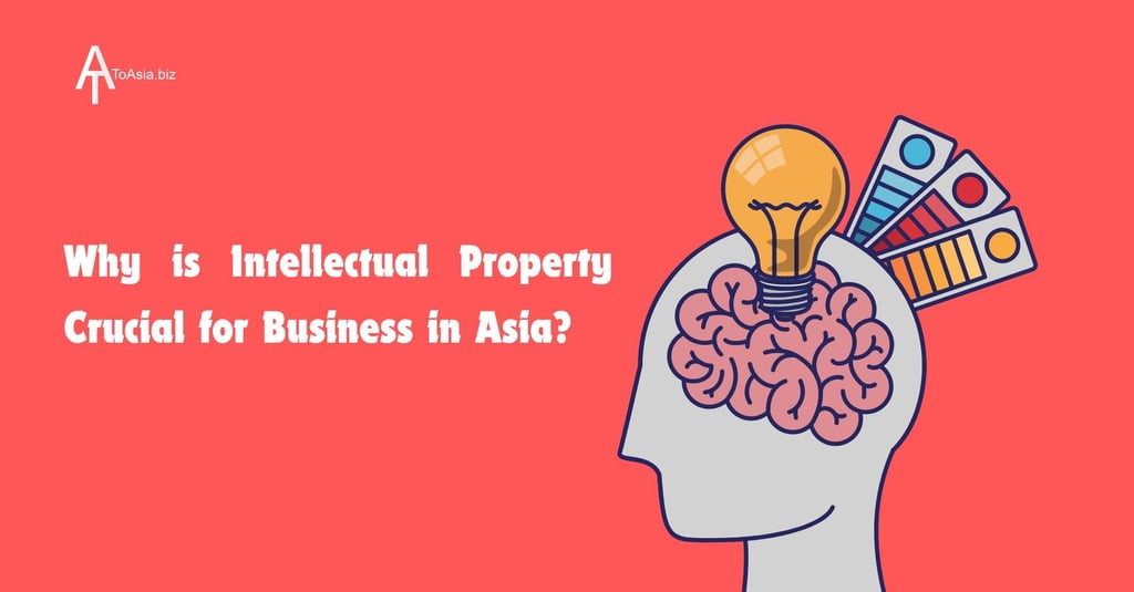 Why is Intellectual Property Crucial for Business in Asia? | ToAsia.biz