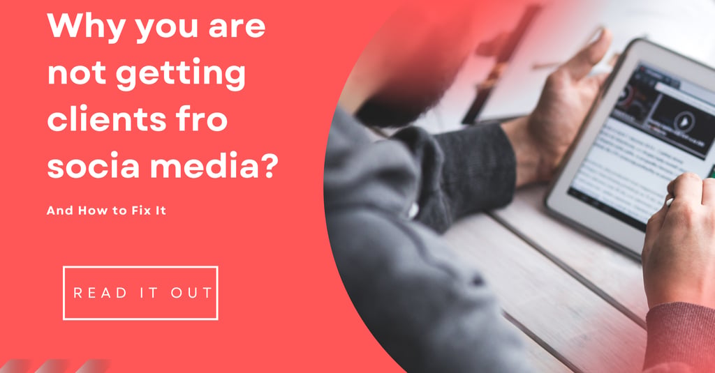 Why you're not getting clients from social media