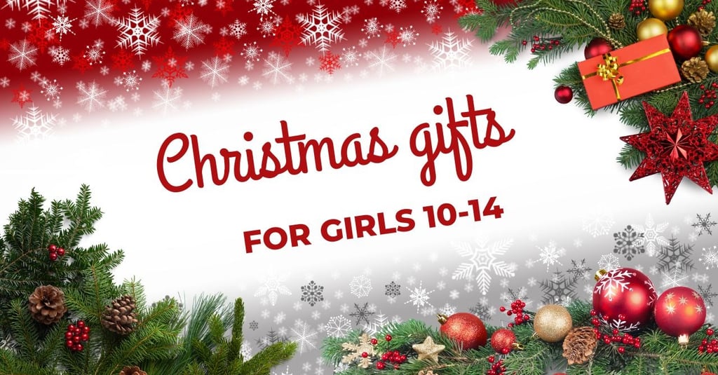a christmas gift for girls 10-14
