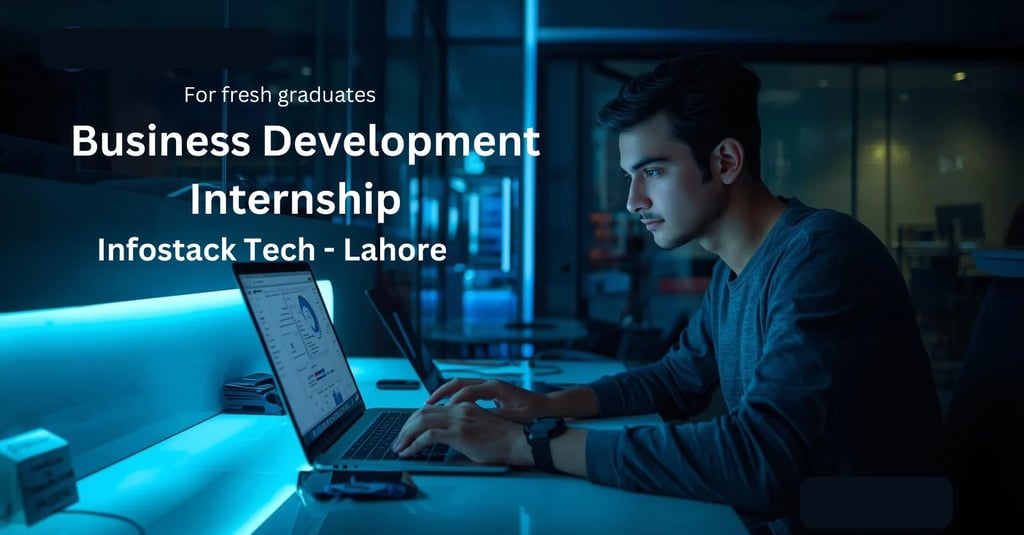 Infostack Tech Business Development Internship Lahore, for fresh graduates