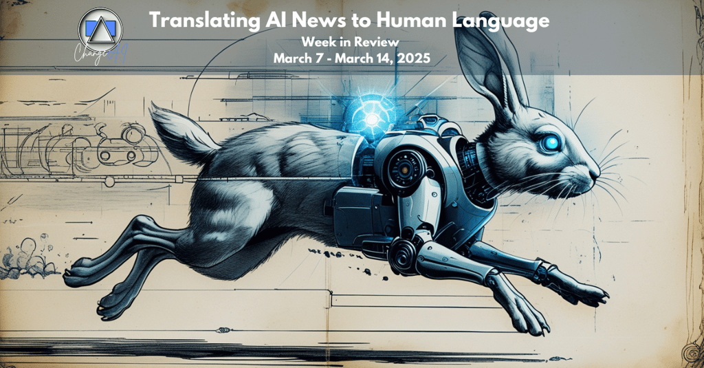 Translating AI News to Human Language - Week in Review March 7 - March 14, 2025