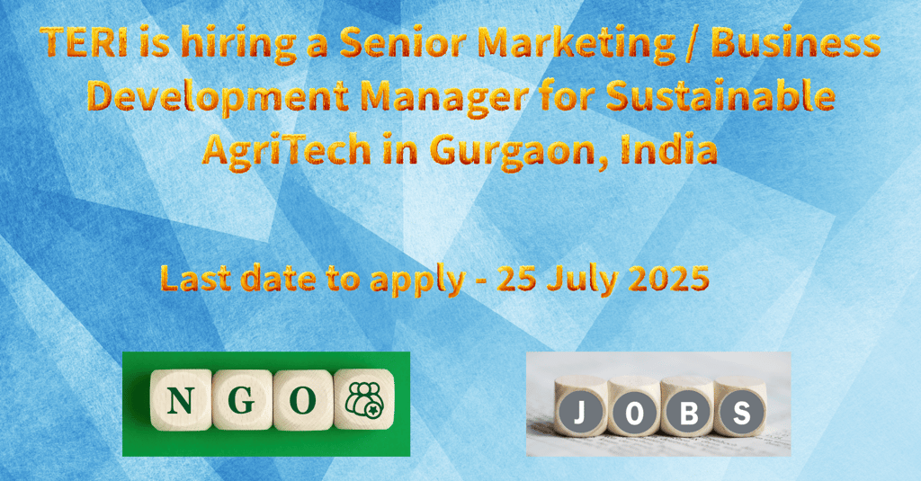 TERI is hiring a Senior Marketing / Business Development Manager for Sustainable AgriTech in Gurgaon