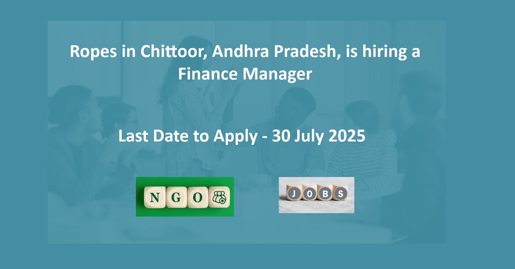 Ropes in Chittoor, Andhra Pradesh, is hiring a Finance Manager