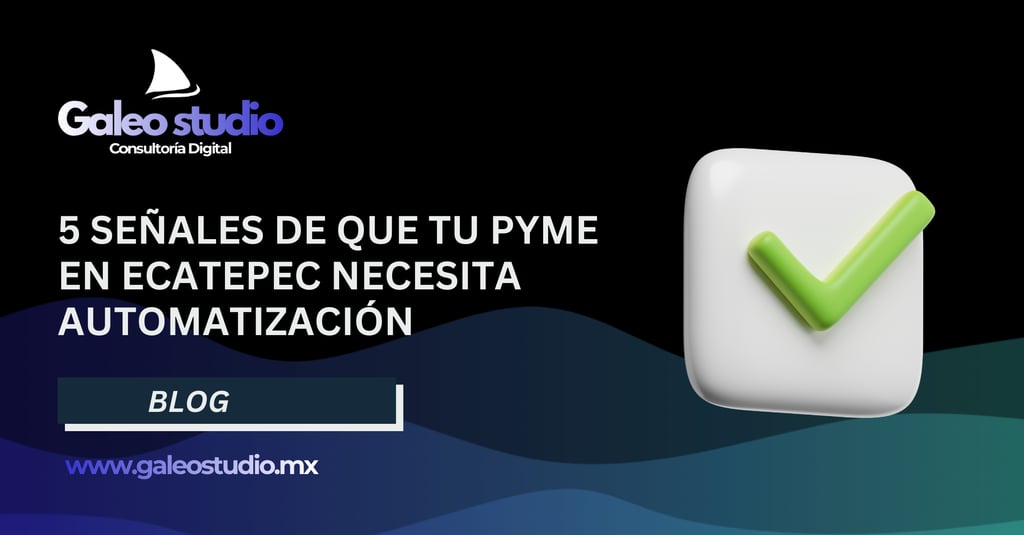 5 Señales de que tu PYME en Ecatepec necesita automatización