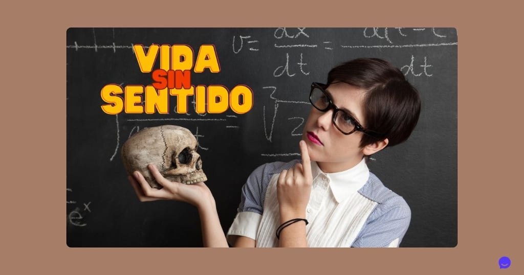 ¿La vida tiene sentido?