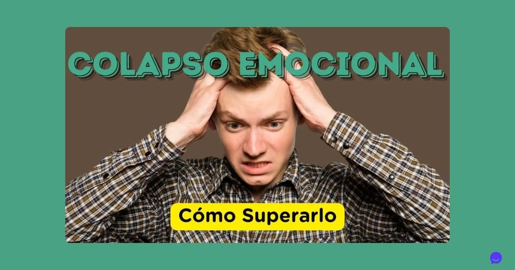 Colapso Emocional: cuando la vida te supera