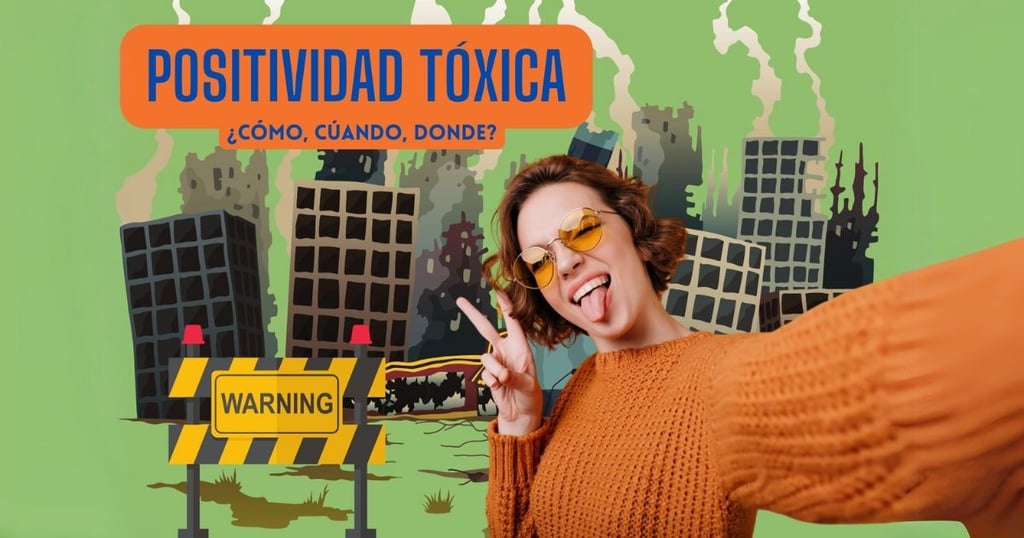 DANGER!!! Positividad Tóxica: Qué, cómo y cuando parar?