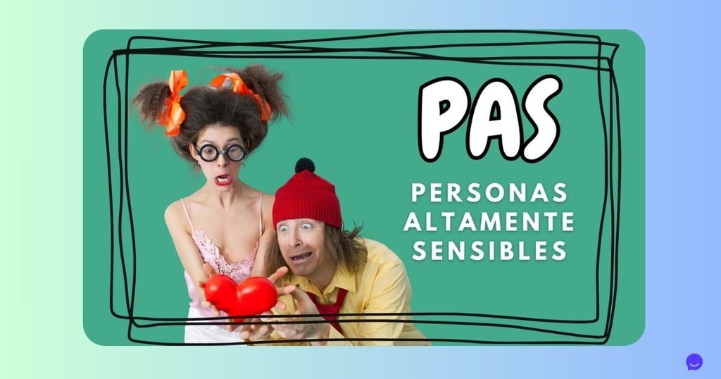 Descubriendo el Poder de la Sensibilidad: Personas Altamente Sensibles (PAS)