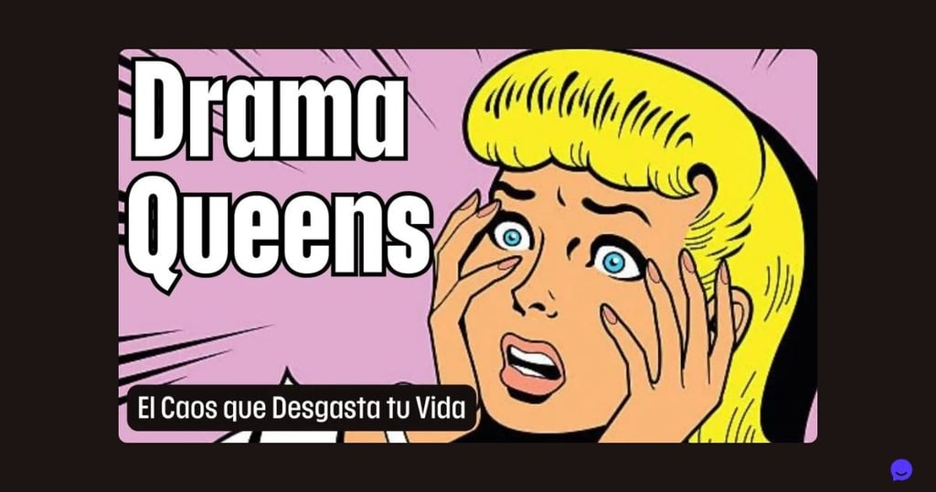 Drama Queens: El Caos que Desgasta tu Vida