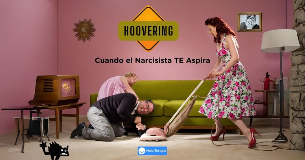 Hoovering: Cuando el Narcisista TE Aspira
