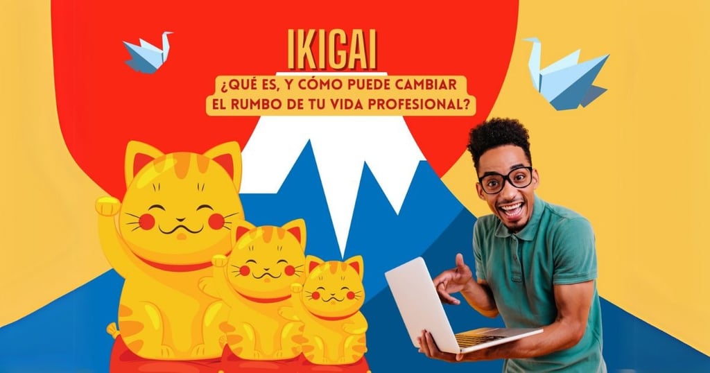 IKIGAI: ¿Qué es, y cómo puede cambiar tu vida profesional?