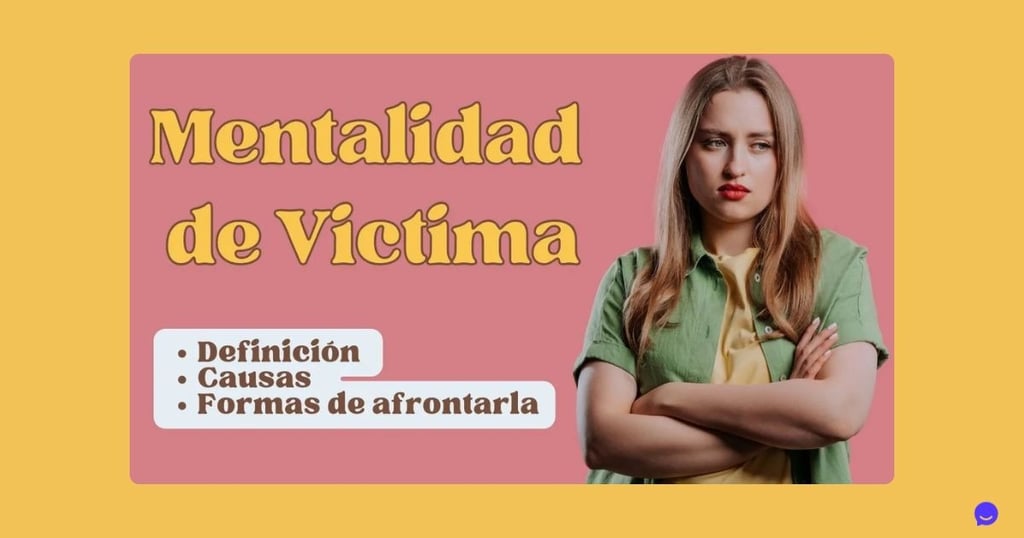 Mentalidad de víctima: definición, causas y formas de afrontarla