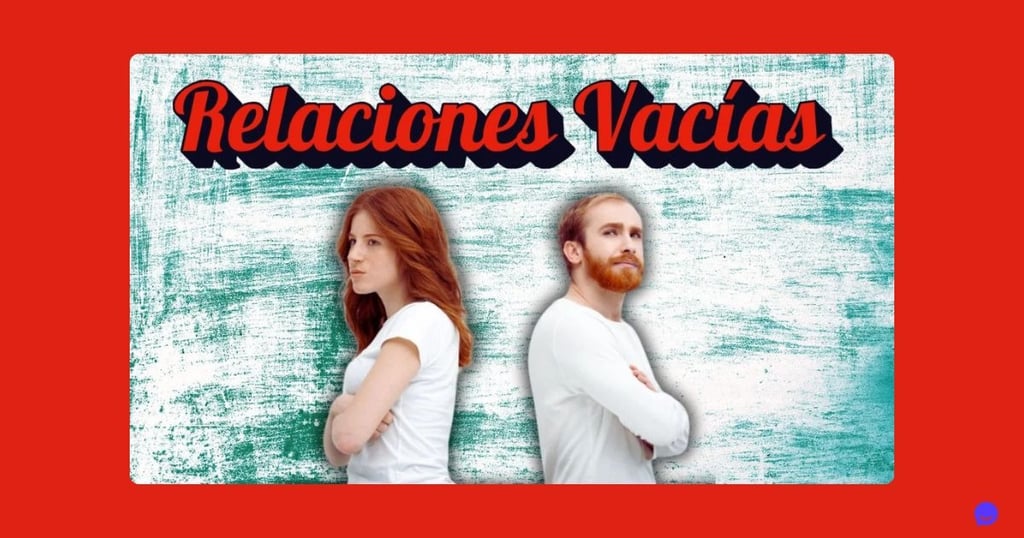 Relaciones Vacías: de la Soledad a la Conexión
