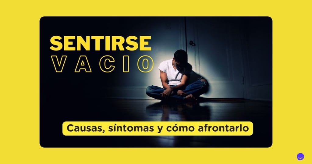 Sentirse vacío: causas, síntomas y cómo afrontarlo