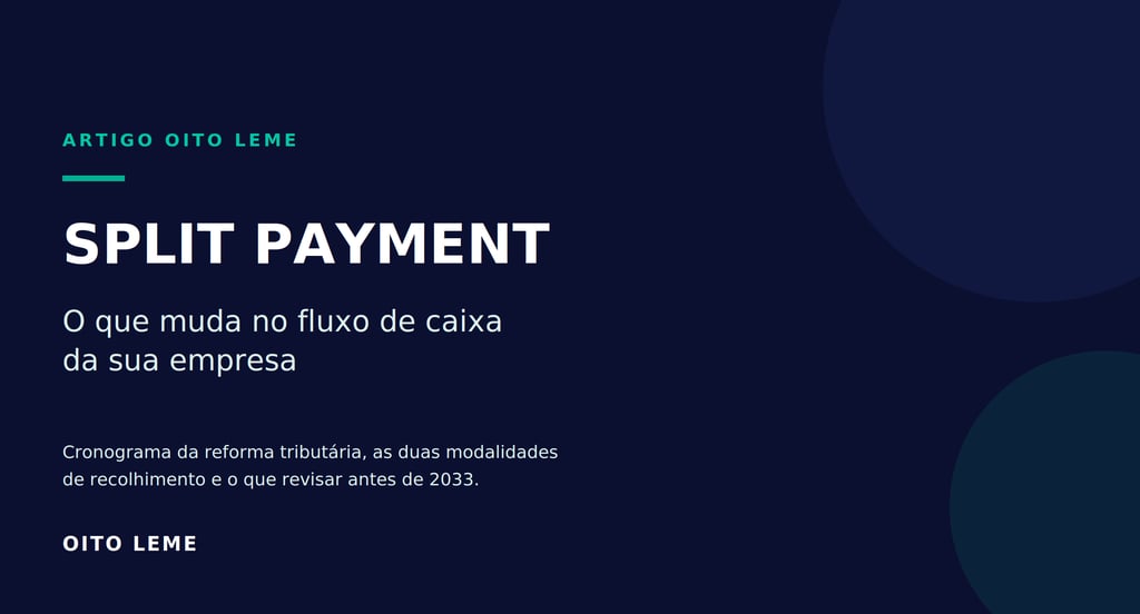 Informativo sobre Split Payment e reforma tributária para fluxo de caixa empresarial pela Oito Leme.