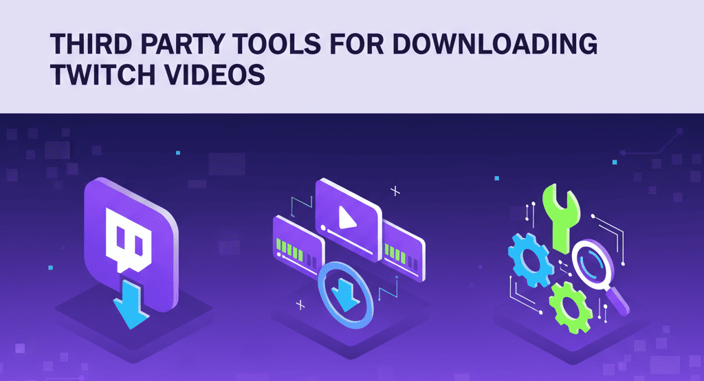 third party tools to download twitch videos