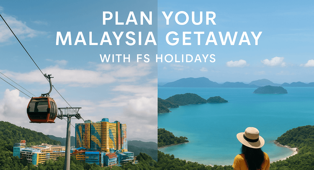 Discover Malaysia Langkawi & Genting Getaways with FS Holidays