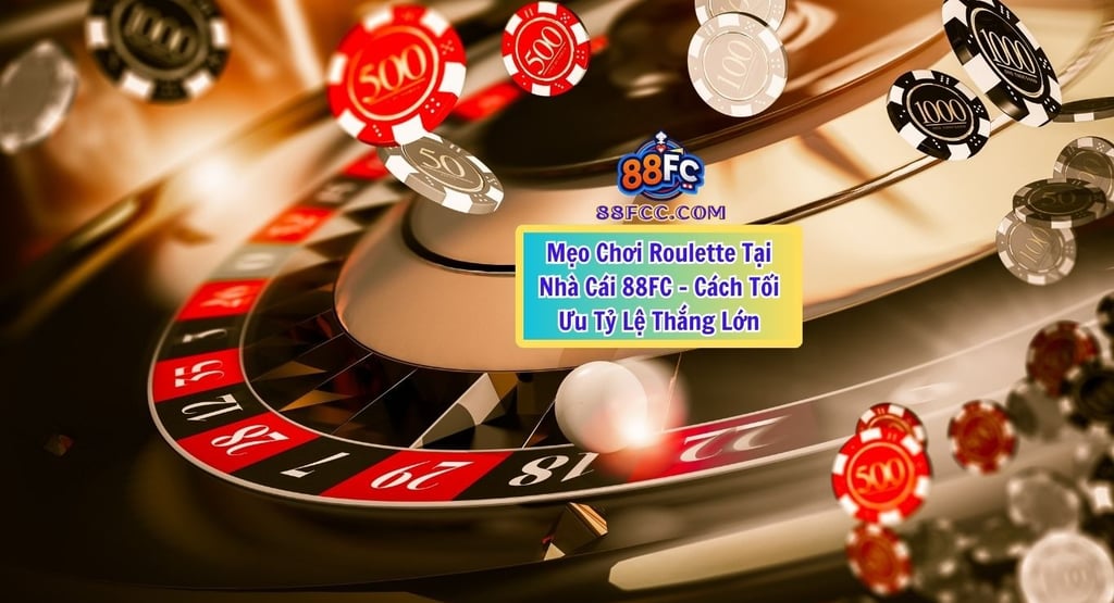 Mẹo Chơi Roulette Tại 88FC