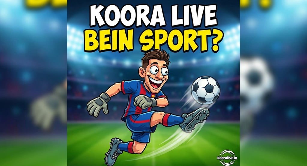 What is Koora Live Bein Sport