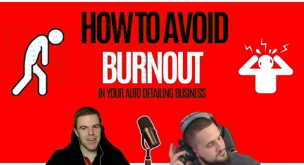 Episode 10: Don’t Let Burnout Wreck Your Business – What Every Detailer Needs to Hear
